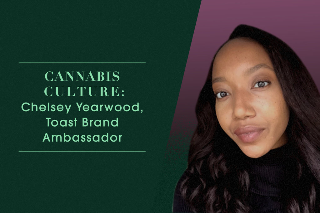 Cannabis Culture: Interview with Chelsey Yearwood, Toast Ambassador